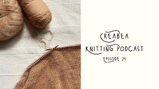 Creabea Knitting Podcast - Episode 24: Kerr sweater tester call and my sock mojo is back!