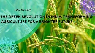 The Green Revolution #Transforming Agriculture for a Brighter Future  | #Discover Agri Facts