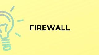 What is the meaning of the word FIREWALL?