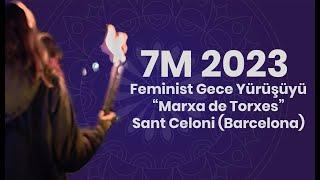 7 Març 2023 Marxa de Torxes Sant Celoni - 7 Mart 2023 Feminist Meşaleli Gece Yürüyüşü Sant Celoni