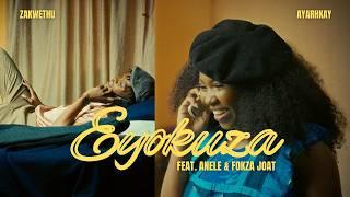 Zakwethu x Ayarhkay feat. Anele & Fokza Joat - Eyokuza (Official Music Video) | Afro Pop