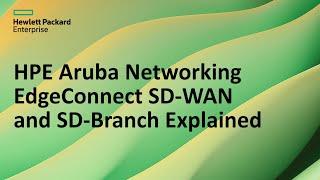 HPE Aruba Networking EdgeConnect SD-WAN and SD-Branch Explained