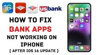 Fix Banking Apps Not Working On iPhone After IOS 16 Update - Banking App Keeps Crashing On iOS 16