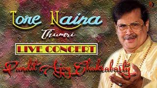 Tore Naina (Thumri) | Pandit Ajoy Chakrabarty