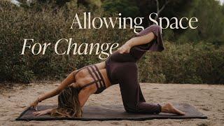 Allowing Space For Change⎪A Somatic Yoga Exploration To Meet New Parts Of You⎪Mobility Flow