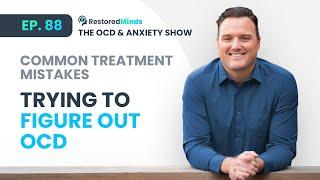 Common Treatment Mistakes - Trying to Figure out OCD