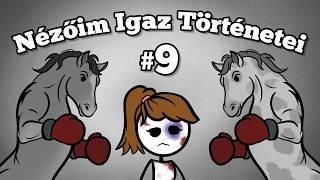 Nézőim Igaz Történetei #9