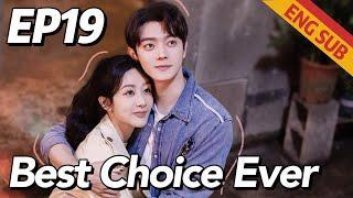 [Romance,Family] Best Choice Ever EP19 | Starring: Yang Zi, Xu Kai | ENG SUB