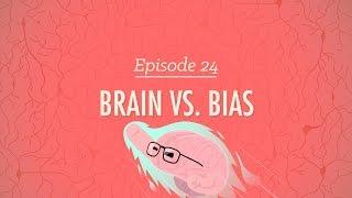 Brains vs. Bias: Crash Course Psychology #24