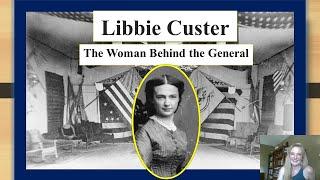 Elizabeth "Libbie" Custer. The Woman Behind the General