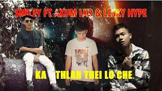 Smiley Mizo X Akum Lkr(Ao) X Lesky Hype - Ka thlah theilo che ( MV )