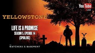 Yellowstone S5, E14: Life Is A Promise (SPOILERS) | The Watchers in the Basement