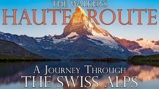 Hiking The Haute Route | A Full Length Adventure Film through Switzerland | 4K