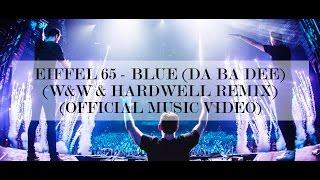 Eiffel 65 - Blue (Hardwell & W&W X Jaxx & Vega Remix)