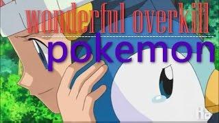 wonderful overkill | pokemon