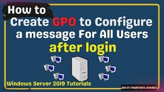 How to Create GPO to Display a Text Message to All Users After  Login | Windows Server 2019