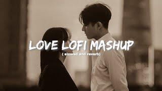 Love MashupSlowed & Reverb️ Arijit Singh Love Mashup  Heart Touching Songs#lofi#love#sad#songs