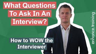 What Questions To Ask In An Interview - How To WOW The Interviewer