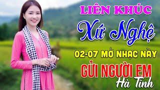 02-7 Nghe Liên Khúc Dân Ca Xứ Nghệ - Gửi Người Em Hà Tĩnh - LK Dân Ca Xứ Nghệ Phối Mới Nhất 2024