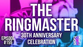 The Ringmaster 30th Anniversary Celebration - Episode #155