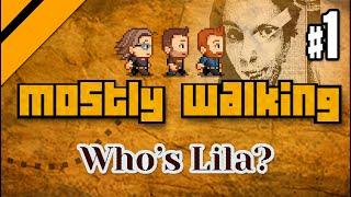 Mostly Walking - Who's Lila? P1