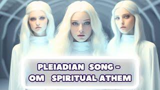 PLEIADIAN SONG- OM SPIRITUAL ATHEM #healingmusic #meditationmusic #pleiadians  #spirituality #om