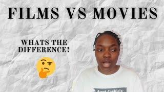 Films and movies, whats the difference?