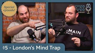 London's Mind Trap - Pushet Pshat • Ep 5