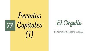 77. El Orgullo. Pecados Capitales (1/7)