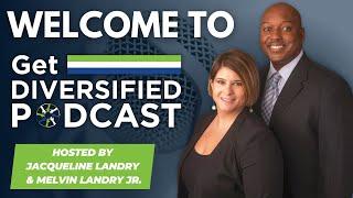 EP#1 | Welcome To Get Diversified! | Jacqueline & Melvin Landry