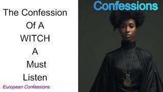 The Confession Of A WITCH A Must Listen