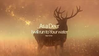 As a deer I will run to Your Water - Hear Ye Him