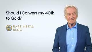 Should I Convert my 401k to Gold?