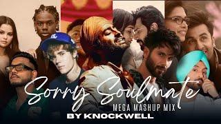 Sorry Soulmate Mashup By Knockwell | Soulmate X Naina X Calm Down | Arijit Singh X King X Diljit