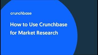 How to Use Crunchbase for Market Research