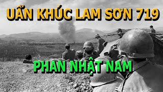 Uẩn Khúc Chiến Dịch Lam Sơn 719 (Full) - Tg Phan Nhật Nam