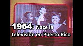 HACE 30 AÑOS : Nacimiento de la Televisión en Puerto Rico (1954-1984)