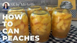 How to Can Peaches (in Syrup) ️ SK by Michelle