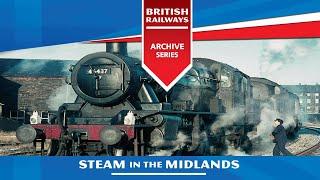 Steam In The Midlands 1950s-1960s - UK British Railways Archive Series