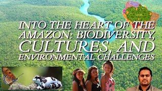 Into the Heart of the Amazon: Biodiversity, Cultures, and Environmental Challenges #biodiversity