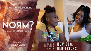 the Norm? "New Dog, Old Tricks" (Ep. 2 Pt. 2)