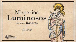 El Santo Rosario || Misterios Luminosos (Jueves)