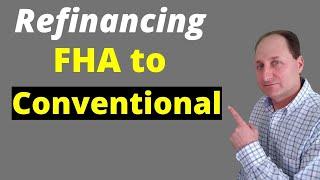 Refinancing FHA to Conventional