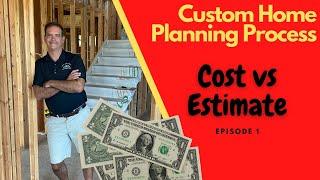 Custom Home estimate versus real cost to build