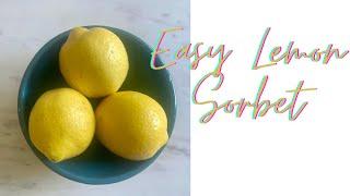 Easy Lemon Sorbet - without an Ice Cream Maker