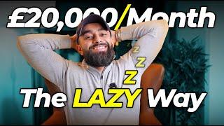 Laziest Way To Make £20k A Month