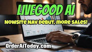 LIVEGOOD AI: Official Launch NowSite Nav, Close More Sales