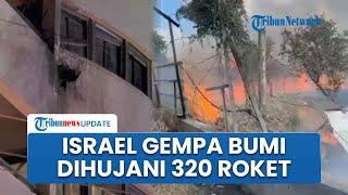 Mengerikan! Tel Aviv Gempa Bumi seusai Dihujani 320 Roket Hizbullah, Terbakar Membara Bak Neraka