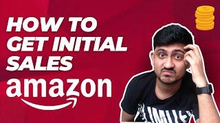 How To Get Initial Sales On Amazon | Get Your First Amazon FBA Order As A New Seller