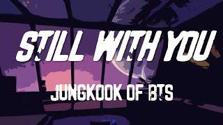 BTS Jungkook 'Still With You' [ENG lyrics]